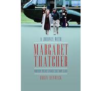 A Journey With Margaret Thatcher: Foreign Policy Under the Iron Lady