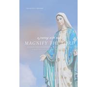 A Journey with Mary: Magnify the Lord