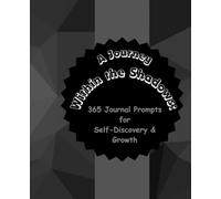 A Journey Within the Shadows: 365 Journal Prompts for Self-Discovery & Growth
