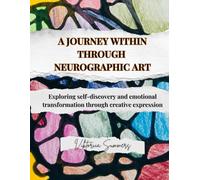 A journey within through neurographic art: Exploring self-discovery and emotional transformation through creative expression