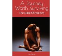A Journey Worth Surviving: The Nikki Chronicles