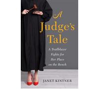A Judge's Tale A Trailblazer Fights for Her Place on the Bench - Janet Kintner - She Writes Press - ebook (ePub) - Livre