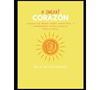 ¡A Jugar! Corazón: Juego De Mesa Para Imprimir, Y Aprender Inteligencia Emocional (Spanish Edition)