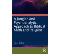 A Jungian And Psychoanalytic Approach To Biblical Myth And Religion