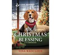 A K-9 Christmas Blessing An Uplifting Inspirational Romance - Tina Radcliffe - Love Inspired - ebook (ePub) - Livre