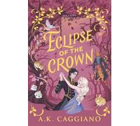 A. K. Caggiano Eclipse of the Crown (Poche) Villains & Virtues