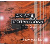 A.K.Soul Feat.Jocely - Show You Love