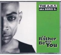 A.K.T.Aka Boris - I'd Rather Be with You [Import]