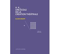 Alain Knapp – A.K., une école de la création théâtrale – Actes Sud