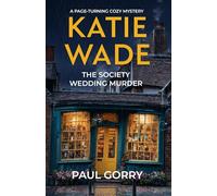 A Katie Wade Mystery - Book 2: The Society Wedding Murder: A Cozy Mystery in the English Cotswold's