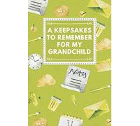 A Keepsake To Remember For My Grandchild: Grandmother's Journal Memories And Keepsakes For My Grandchild