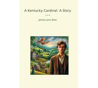 A Kentucky Cardinal: A Story