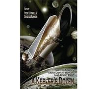 A Kepler's Dozen: Thirteen Stories About Distant Worlds That Really Exist - [Livre en VO] Steve B Howell, Rick Novy, Anna Paradox, Doug Williams, Mike Wilson, David Lee Summers, M H Bonham, Mike Broth