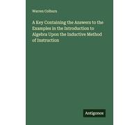 A Key Containing the Answers to the Examples in the Introduction to Algebra Upon the Inductive Method of Instruction