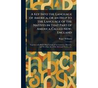 A Key Into the Language of America, or an Help to the Language of the Natives in That Part of America Called New-England