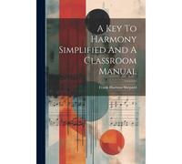 A Key To Harmony Simplified And A Classroom Manual