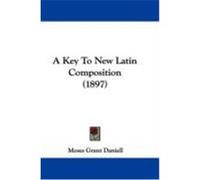 A Key to New Latin Composition Moses Grant Daniell (Auteur)