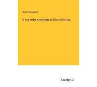 A Key To The Knowledge Of Church History