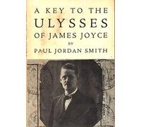 A key to the Ulysses of James Joyce