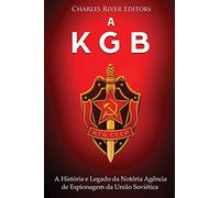 A KGB: A História e Legado da Notória Agência de Espionagem da União Soviética