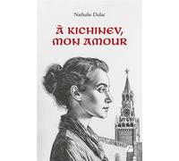 À Kichinev, mon Amour - Nathalie Dulac - Du Pantheon Eds - broché - Roman