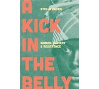 A Kick in the Belly by Stella Dadzie Stella Dadzie (Auteur)