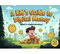 A Kid’s Guide to Digital Money: What Are Bitcoin and Cryptocurrency?