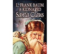 A Kidnapped Santa Claus By L. Frank Baum, Fiction, Fantasy, Fairy Tales, Folk Tales, Legends & Mythology