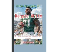 A Kids Biography of Reggie White: How a Football Hero Brought Faith, Strength, and Heart to the Game