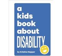 A Kids Book About Disability - Kristine Napper - Dorling Kindersley Ltd - Livre en Anglais - Hardback Kristine NapperKristine Napper (Auteur)