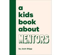 A Kids Book About Mentors