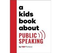 A Kids Book About Public Speaking - TEDx Portland - Dorling Kindersley Ltd - Livre en Anglais - Hardback TEDx PortlandTEDx Portland (Auteur)