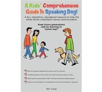 A Kids Comprehensive Guide to Speaking Dog A fun interactive educational resource to help the whole family understand canine communication. Keep future ge Niki J TudgeNiki J Tudge (Auteur)