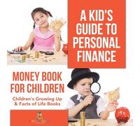 A Kid's Guide to Personal Finance - Money Book for Children Children's Growing Up & Facts of Life Books
