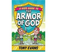 A Kids Guide to the Armor of God by Tony Evans Inconnu (Auteur)