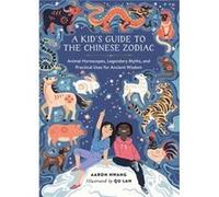 A Kids Guide to the Chinese Zodiac by Aaron Hwang Aaron Hwang (Auteur)