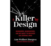A Killer by Design: Murderers, Mindhunters, and My Quest to Decipher the Criminal Mind