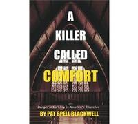 A Killer Called Comfort Danger is Lurking in Americas Churches - Pat Spell Blackwell - SpeakTruth Media Group LLC - Livre en Anglais Pat Spell BlackwellPat Spell Blackwell (Auteur)