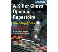 A Killer Chess Opening Repertoire - new enlarged edition