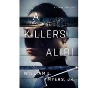 A Killer's Alibi (Philadelphia Legal) - [Livre en VO] William L Myers Jr (Auteur)