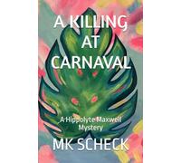 A KILLING AT CARNAVAL: A Hippolyte Maxwell Mystery