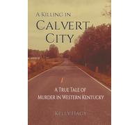 A Killing in Calvert City: A True Tale of Murder in Western Kentucky