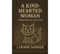 A Kind Hearted Woman: A Depression-era Love Story