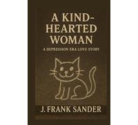 A Kind Hearted Woman: A Depression-era Love Story