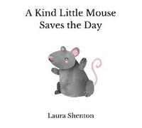 A Kind Little Mouse Saves The Day