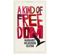 A Kind of Freedom by Margaret Wilkerson Sexton Inconnu (Auteur)