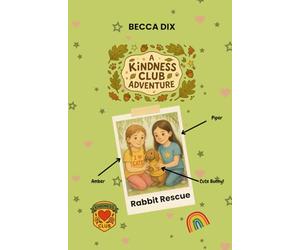 A Kindness Club Adventure: Rabbit Rescue: Book 1