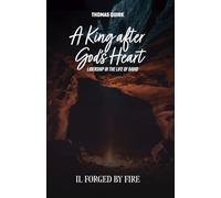 A King after God's Heart. Book 2: Forged by Fire