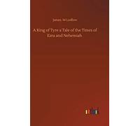 A King Of Tyre A Tale Of The Times Of Ezra And Nehemiah