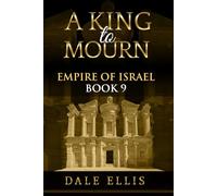 A King to Mourn: Empire of Israel Book 9